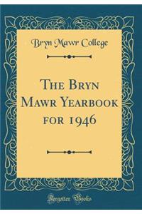 The Bryn Mawr Yearbook for 1946 (Classic Reprint)