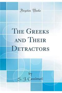 The Greeks and Their Detractors (Classic Reprint)