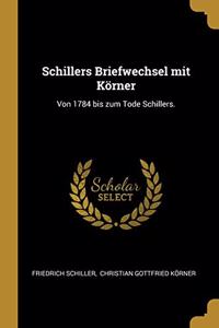 Schillers Briefwechsel mit Körner