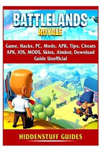 Battlelands Royale Game, Hacks, Pc, Mods, Apk, Tips, Cheats, Apk, Ios, Mods, Skins, Aimbot, Download, Guide Unofficial