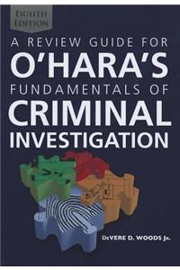 A Review Guide for O'Hara's Fundamentals of Criminal Investigation