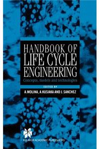 Handbook of Life Cycle Engineering: Concepts, Models and Technologies