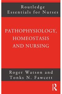 Pathophysiology, Homeostasis and Nursing