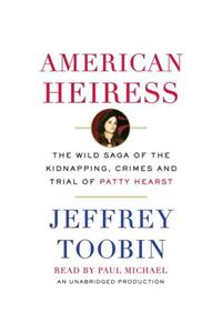 American Heiress: The Wild Saga of the Kidnapping, Crimes and Trial of Patty Hearst: The Wild Saga of the Kidnapping, Crimes and Trial of Patty Hearst