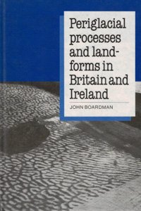 Periglacial Processes and Landforms in Britain and Ireland