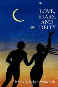 Love, Stars, and Deity: Collected Poems