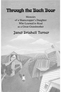 Through the Back Door: Memoirs of a Sharecropper's Daughter Who Learned to Read as a Great-Grandmother