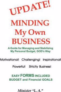 Update! Minding My Own Business, a Guide for Managing and Stabilizing My Personal Budget, God's Way