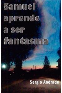 SAMUEL aprende a ser FANTASMA