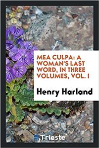 MEA CULPA: A WOMAN'S LAST WORD, IN THREE