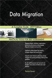 Data Migration A Complete Guide - 2019 Edition