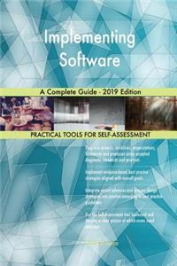 Implementing Software A Complete Guide - 2019 Edition