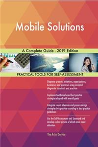 Mobile Solutions A Complete Guide - 2019 Edition