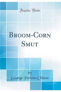 Broom-Corn Smut (Classic Reprint)