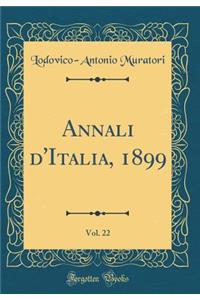 Annali D'Italia, 1899, Vol. 22 (Classic Reprint)