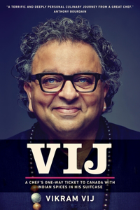 Vij: A Chef's One-Way Ticket to Canada with Indian Spices in His Suitcase