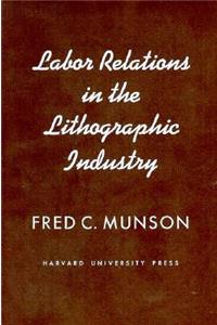 Labor Relations in the Lithographic Industry