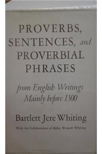 Proverbs, Sentences, and Proverbial Phrases from English Writings Mainly Before 1500