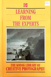 Learning from the Experts (The Kodak encyclopaedia of creative photography)