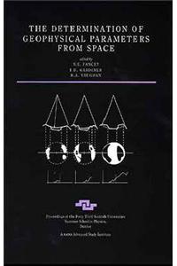 The Determination of Geophysical Parameters From Space