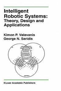 Intelligent Robotic Systems: Theory, Design and Applications