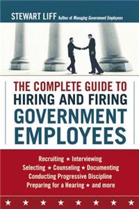 The Complete Guide to Hiring and Firing Government Employees