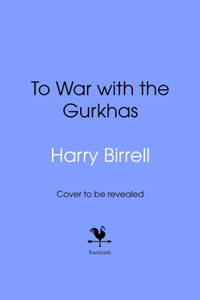 To War with the Gurkhas: War Diaries