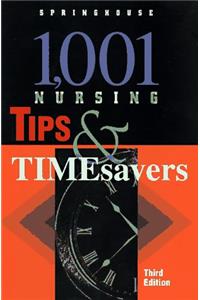 1001 Nursing Tips and Timesavers (Tips & Timesavers)