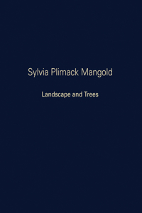 Sylvia Plimack Mangold: Landscape and Trees