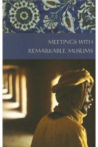 Meetings With Remarkable Muslims