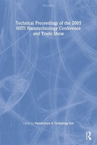 Technical Proceedings of the 2005 Nsti Nanotechnology Conference and Trade Show, Volume 1