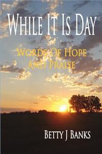 While It Is Day