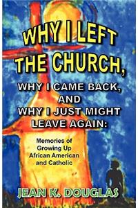 Why I Left the Church, Why I Came Back, and Why I Just Might Leave Again