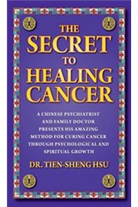 Secret to Healing Cancer