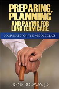 Preparing, Planning and Paying for Long Term Care