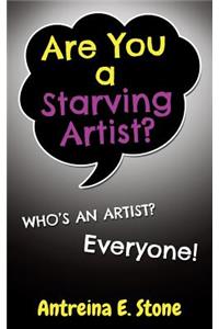 Are You a Starving Artist? Who's an Artist? Everyone