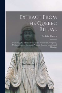 Extract From the Quebec Ritual [microform]