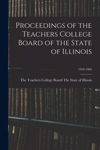 Proceedings of the Teachers College Board of the State of Illinois; 1959-1960