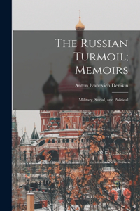 The Russian Turmoil; Memoirs