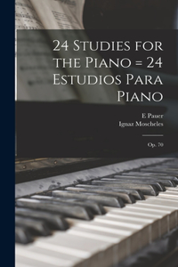 24 Studies for the Piano = 24 Estudios Para Piano