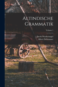 Altindische Grammatik; Volume 1