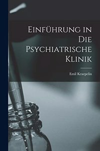 Einführung in Die Psychiatrische Klinik