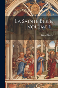Sainte Bible, Volume 1...