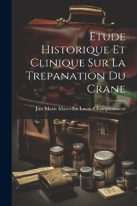 Etude Historique Et Clinique Sur La Trepanation Du Crane