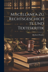 Miscellanea Zu Rechtsgeschichte Und Texteskritik