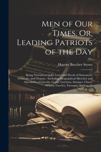 Men of Our Times, Or, Leading Patriots of the Day
