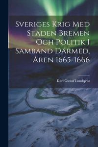 Sveriges Krig Med Staden Bremen Och Politik I Samband Därmed, Åren 1665-1666