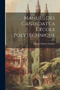 Manuel Des Candidats a L'école Polytechnique