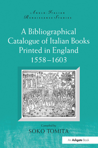 Bibliographical Catalogue of Italian Books Printed in England 1558-1603