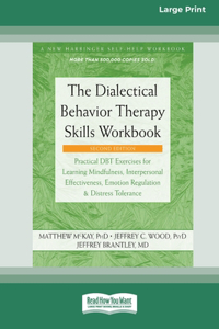 Dialectical Behavior Therapy Skills Workbook [Standard Large Print]
